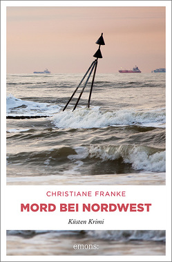 Mord bei Nordwest von Franke,  Christiane