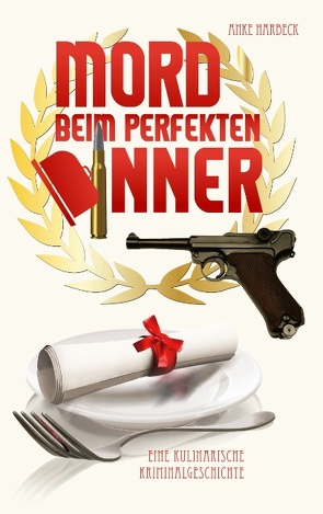 Mord beim perfekten Dinner von Harbeck,  Anke