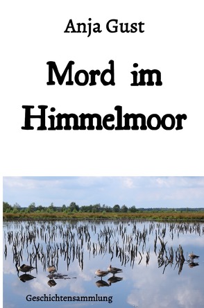 Mord im Himmelmoor von Gust,  Anja