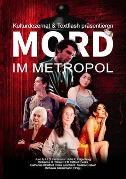 Mord im Metropol von Clifford Eweka,  Effi, Dreßler,  Saskia, Hana1,  Akiko, Hartmann,  Julia S., Hilgenberg,  Julia K., Is,  June, Leonhard,  Nike, Stadelmann,  Michaela, Strefford,  Catherine, Striker,  Catherine R.