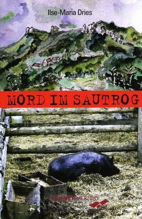 Mord im Sautrog von Dries,  Ilse Maria