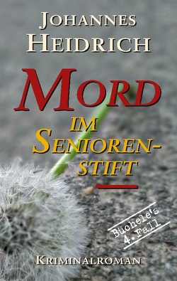 Mord im Seniorenstift von Heidrich,  Johannes