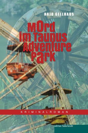 Mord im Taunus Adventure Park von Gellhaus,  Hajo