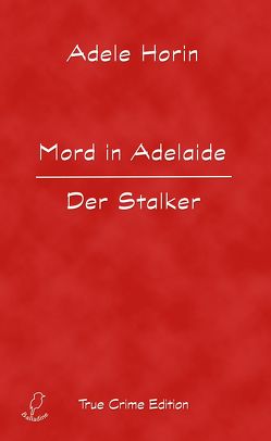 Mord in Adelaide. Der Stalker von Horin,  Adele