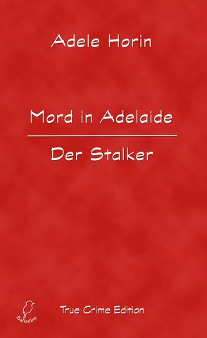 Mord in Adelaide. Der Stalker von Horin,  Adele