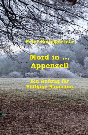 Mord in … Appenzell von Baumgartner,  Peter