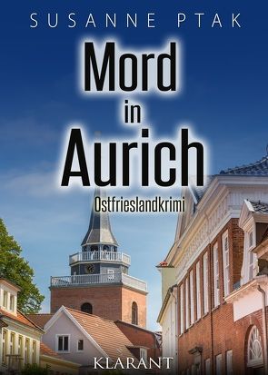 Mord in Aurich. Ostfrieslandkrimi von Ptak,  Susanne