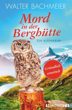 Mord in der Berghütte (Ein-Tina-Gründlich-Krimi 5) von Bachmeier,  Walter