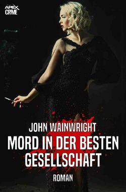 MORD IN DER BESTEN GESELLSCHAFT von Dörge,  Christian, Wainwright,  John