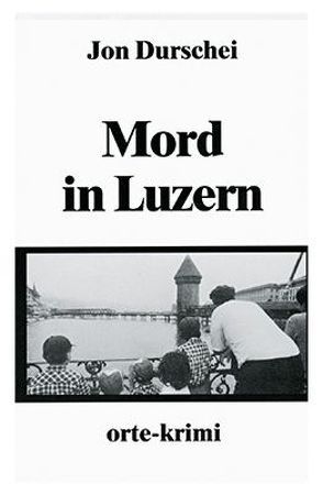 Mord in Luzern von Durschei,  Jon