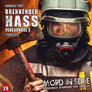 Mord in Serie 29: Brennender Hass – Feuerengel 2 von Topf,  Markus