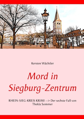 Mord in Siegburg-Zentrum von Wächtler,  Kersten