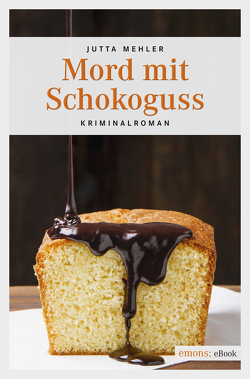 Mord mit Schokoguss von Mehler,  Jutta