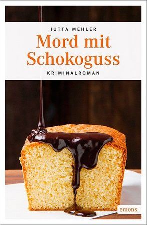 Mord mit Schokoguss von Mehler,  Jutta