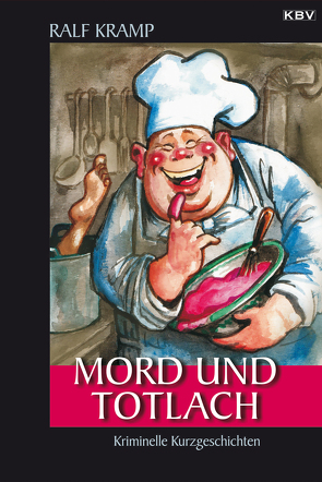 Mord und Totlach von Kramp,  Ralf