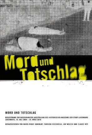 Mord und Totschlag von Ceccarelli,  Fabrizio, Jungblut,  Marie-Paule, Welsch,  Jim, Wey,  Claude