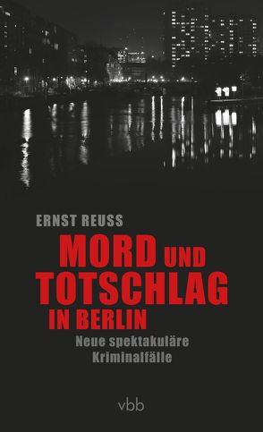 Mord und Totschlag in Berlin von Reuss,  Ernst