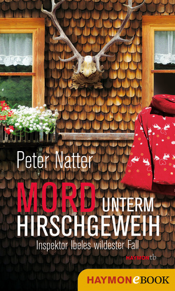 Mord unterm Hirschgeweih von Natter,  Peter