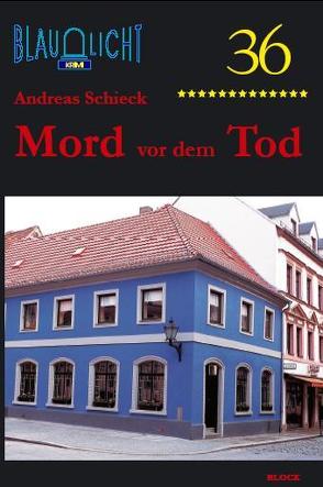 Mord vor dem Tod von Schieck,  Andreas