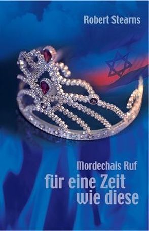 Mordechais Ruf – für eine Zeit wie diese von Stearns,  Robert