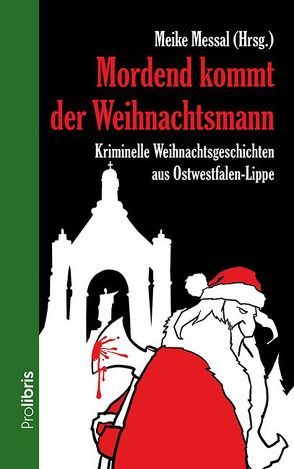 Mordend kommt der Weihnachtsmann von Düfelmeyer,  Rolf, Gehlen,  Andrea, Gerecke,  Andrea, Höhmann,  Christiane, Marley,  Robert C., Messal,  Meike, Meyer,  Barbara, Neubauer,  Karolin, Peters,  Joachim H., Tewes,  Wolfram, Voehl,  Uwe, Winter,  Marcus