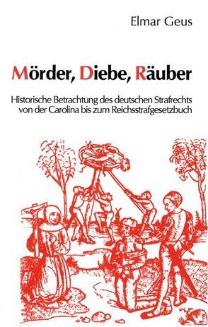 Mörder, Diebe, Räuber von Ebert,  Christa, Geus,  Elmar, Kittsteiner,  Heinz D, Knefelkamp,  Ulrich