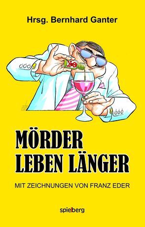 Mörder leben länger von Derado,  Thea, Eder,  Franz, Ganter,  Bernhard, Hinterberger,  Raphaela, Kerschbaumer,  Tatjana, Larf,  Rena, Maier,  Georg, Ruge,  Helmut, Schweiggert,  Alfons