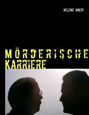 Mörderische Karriere von Kneip,  Helene