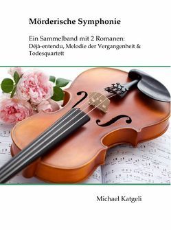 Mörderische Symphonie von Katgeli,  Michael