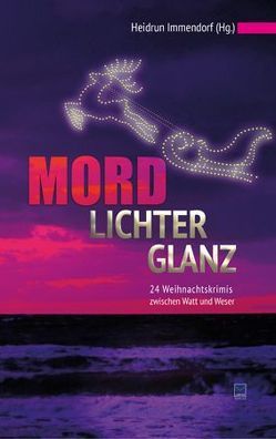 Mordlichterglanz von Aechtner,  Uli, Becker,  Brigitte Karin, Blatter,  Ulrike, Böger,  Teresa, Brichzin,  Kerstin, Daelken,  Ella, Deutsch,  Monika, Edelmann,  Gitta, Fries,  Antje, Gerhards,  Corinna, Höstermann,  Sonja, Immendorf,  Heidrun, Jaschinski,  Christian, Jerzembeck,  Tania, Knepper,  Susanne, Koeppe,  Sabine, Landin,  Walter, Müller-Hennig,  Laura, Nisi,  Sarah Geraldine, oertel,  Ricarda, Platz,  Claudia, Schleheck,  Regina, Weiss,  Thorsten, Ziemons,  Cécile