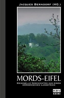 Mords-Eifel von Berndorf,  Jacques, Bongart,  Harald, Clasen,  Carola, Haefs,  Gisbert, Henn,  Carsten Sebastian, Hübler,  Janosch, Ixfeld,  Alwin, Klimmek,  F. G., Koch,  Angelika, Kramp,  Ralf, Kroell,  Erika, Küper,  Thorsten, Lang,  Manfred, Martini,  Mischa, Noske,  Edgar, Peinhardt-Franke,  Ingrid, Schaefer,  Helmut, vom Venn,  Hubert, Walter,  Klaus Peter