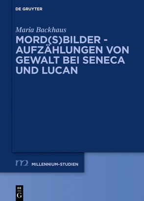 Mord(s)bilder – Aufzählungen von Gewalt bei Seneca und Lucan von Backhaus,  Maria