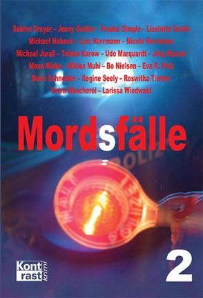 Mord(s)fälle 2 von Dreyer,  Sabine, Gerber,  Jenny, Gimple,  Frauke, Greife,  Liselotte, Habeck,  Michael, Herrmann,  Lutz, Herrmann,  Nicole, Juraß,  Michael, Karow,  Tobias, Marquardt,  Udo, Maurer,  Jörg, Misko,  Mona, Muhi,  Miklos, Nielsen,  Bo, R. Pütz,  Eva, Schneider,  Boris, Seely,  Regine, Tretter,  Roswitha, Wascheról,  Petra, Wiedwald,  Larissa