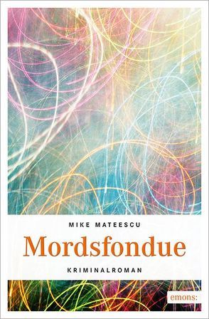 Mordsfondue von Mateescu,  Mike