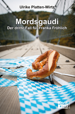 Mordsgaudi – Der dritte Fall für Franka Fröhlich von Platten-Wirtz,  Ulrike