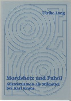 Mordshetz und Pahöl. Austriazismen als Stilmittel bei Karl Kraus von Lang,  Ulrike