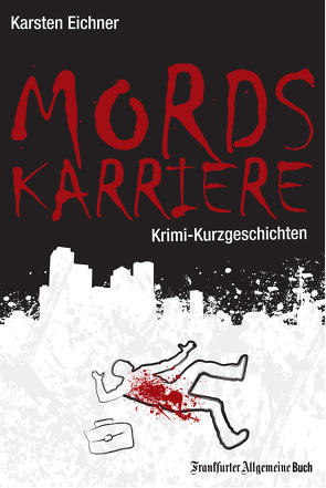 Mordskarriere von Eichner,  Karsten