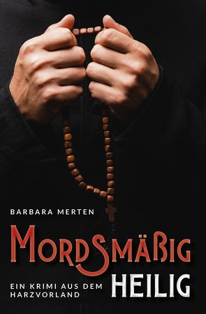 Mordsmäßig heilig von Merten,  Barbara