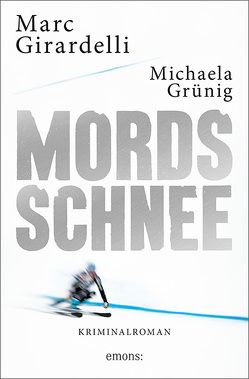 Mordsschnee von Girardelli,  Marc, Grünig,  Michaela