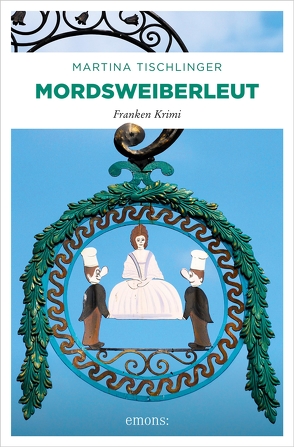 Mordsweiberleut von Tischlinger,  Martina