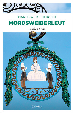 Mordsweiberleut von Tischlinger,  Martina