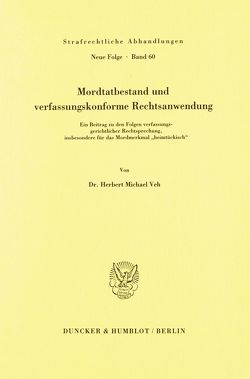 Mordtatbestand und verfassungskonforme Rechtsanwendung. von Veh,  Herbert Michael