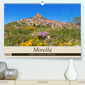 Morella – Ausflug ins spanische Mittelalter (Premium, hochwertiger DIN A2 Wandkalender 2023, Kunstdruck in Hochglanz) von LianeM