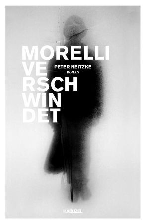 Morelli verschwindet von Neitzke,  Peter