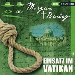 Morgan & Bailey 10: Einsatz im Vatikan von Reuber,  Timo, Topf,  Markus