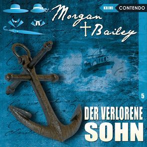 Morgan & Bailey 5: Der verlorene Sohn von Reuber,  Timo, Topf,  Markus
