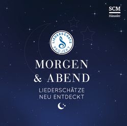 Morgen & Abend – Das Liederschatz-Projekt von Frey,  Albert, Kosse,  Lothar