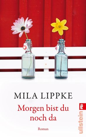 Morgen bist du noch da von Lippke,  Mila