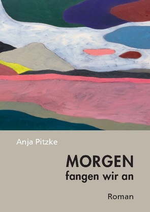 Morgen fangen wir an von Pitzke,  Anja