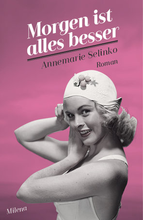 Morgen ist alles besser von Selinko,  Annemarie
